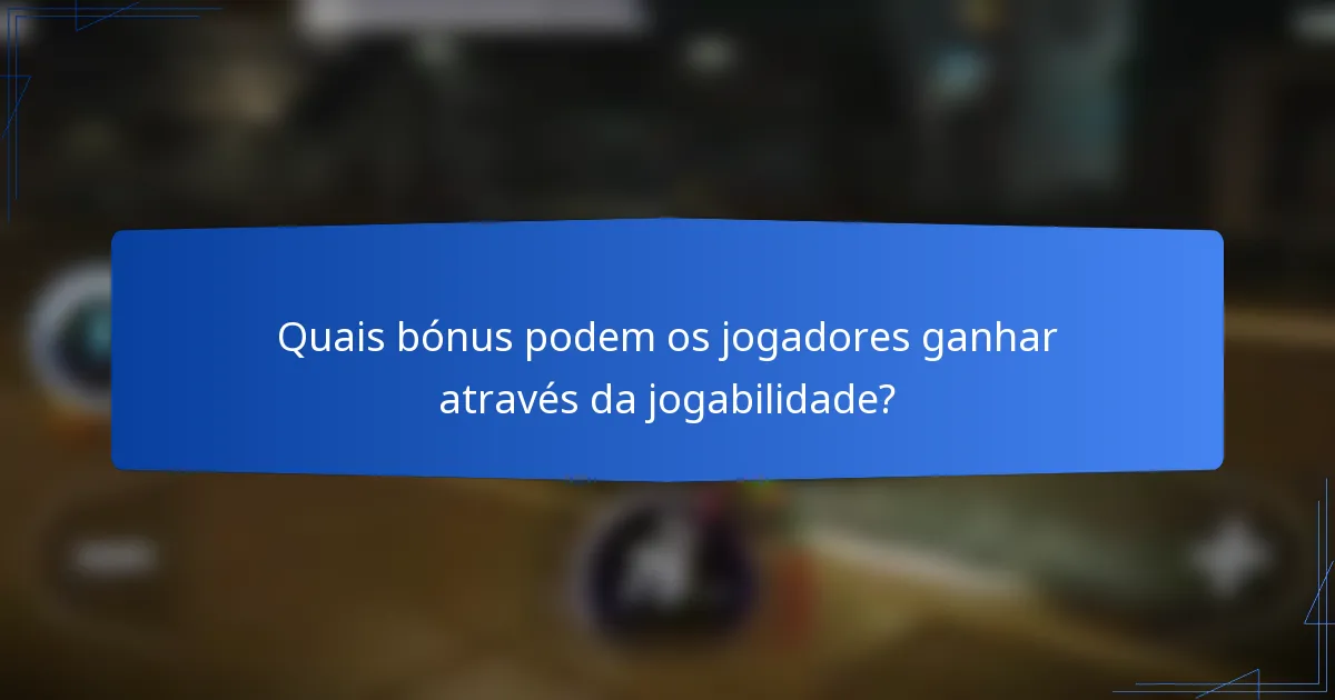 Quais bónus podem os jogadores ganhar através da jogabilidade?