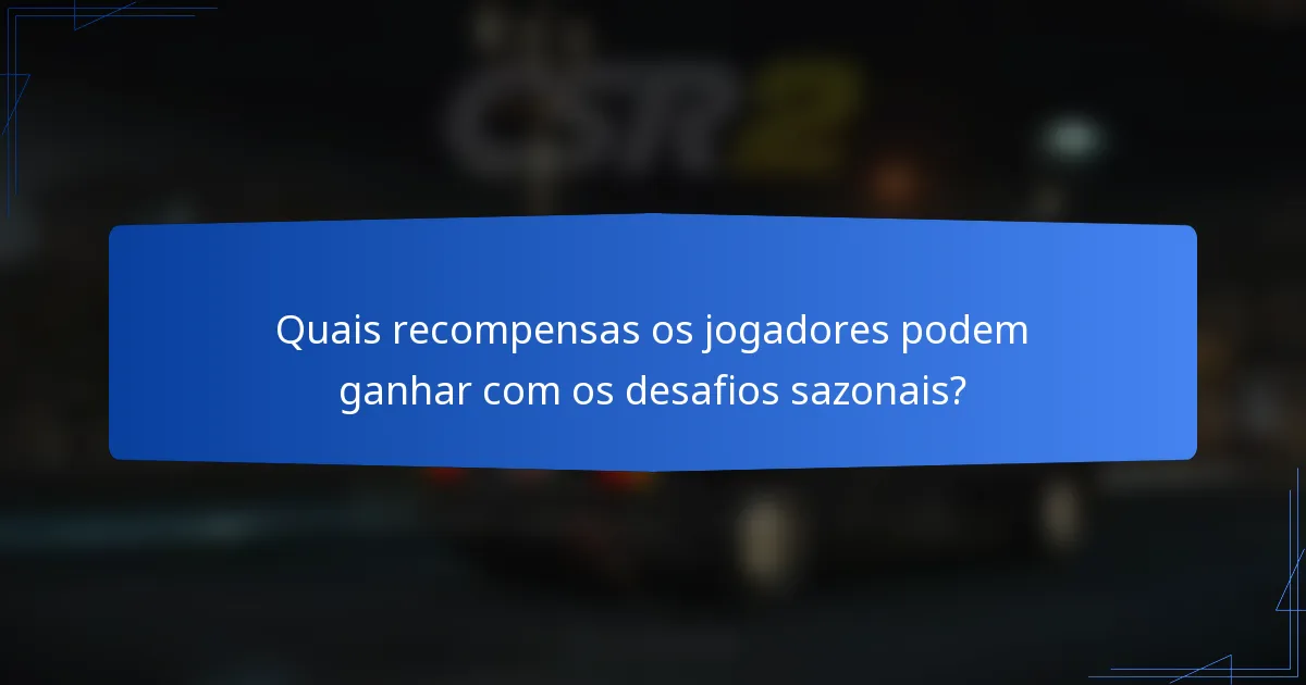 Quais recompensas os jogadores podem ganhar com os desafios sazonais?